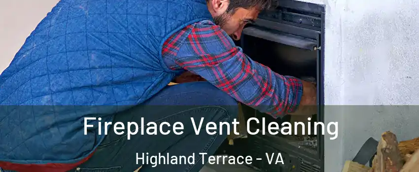 Fireplace Vent Cleaning Highland Terrace - VA