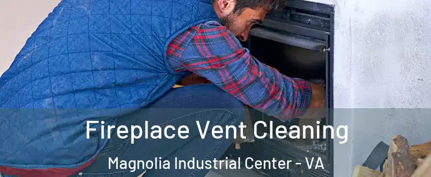 Fireplace Vent Cleaning Magnolia Industrial Center - VA