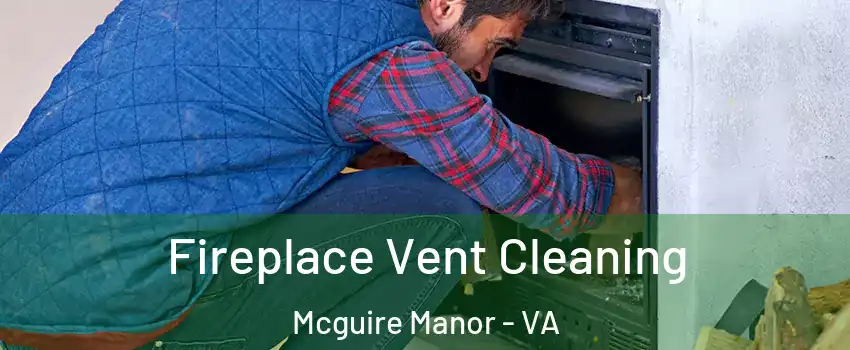 Fireplace Vent Cleaning Mcguire Manor - VA