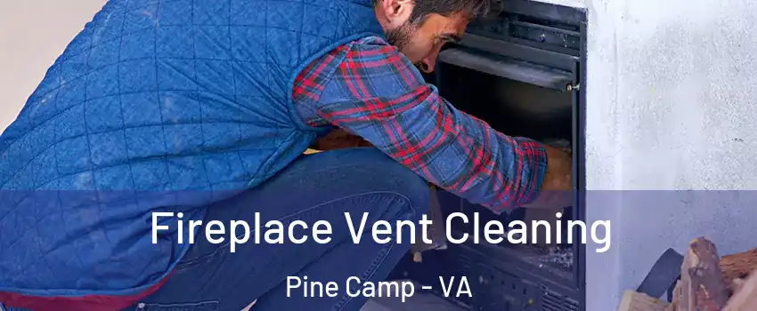 Fireplace Vent Cleaning Pine Camp - VA