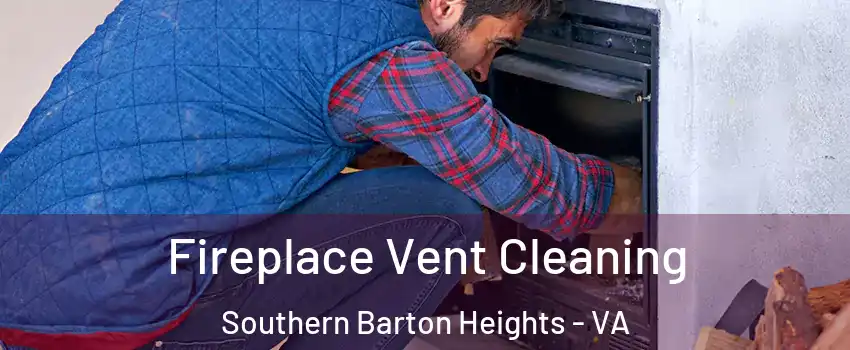 Fireplace Vent Cleaning Southern Barton Heights - VA