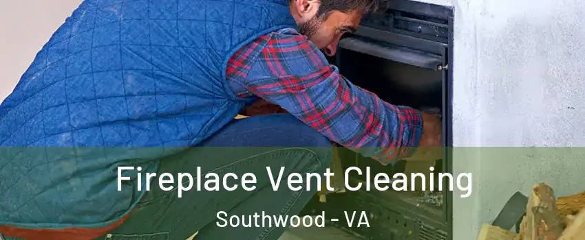 Fireplace Vent Cleaning Southwood - VA