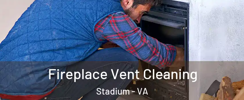 Fireplace Vent Cleaning Stadium - VA