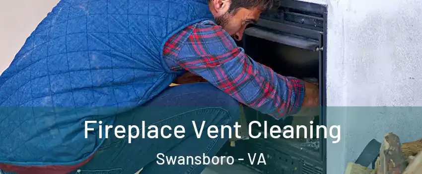 Fireplace Vent Cleaning Swansboro - VA