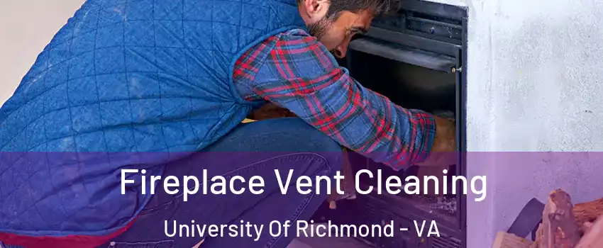 Fireplace Vent Cleaning University Of Richmond - VA