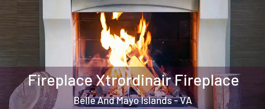 Fireplace Xtrordinair Fireplace Belle And Mayo Islands - VA