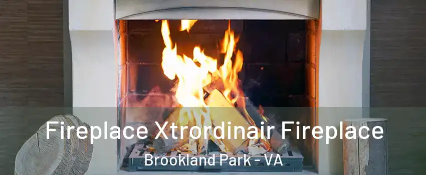 Fireplace Xtrordinair Fireplace Brookland Park - VA