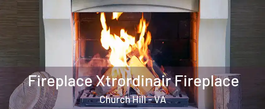 Fireplace Xtrordinair Fireplace Church Hill - VA