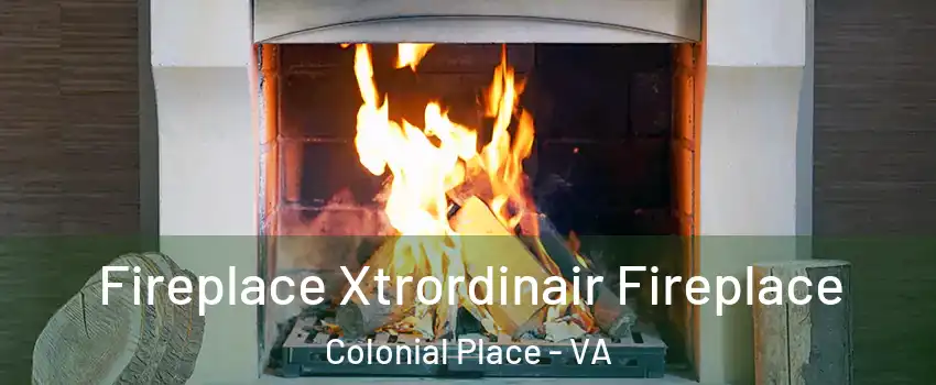 Fireplace Xtrordinair Fireplace Colonial Place - VA