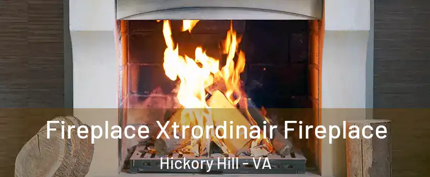 Fireplace Xtrordinair Fireplace Hickory Hill - VA