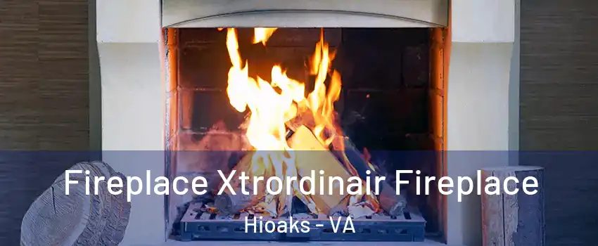 Fireplace Xtrordinair Fireplace Hioaks - VA