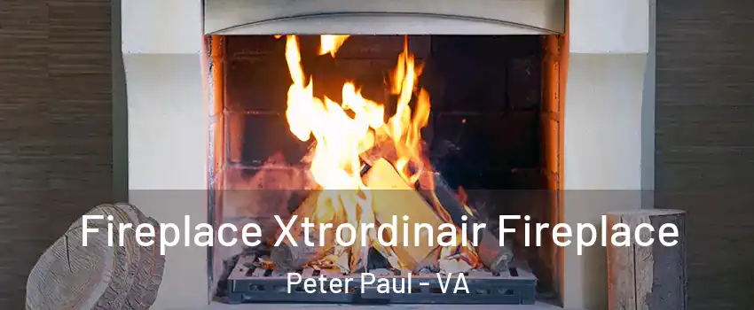 Fireplace Xtrordinair Fireplace Peter Paul - VA