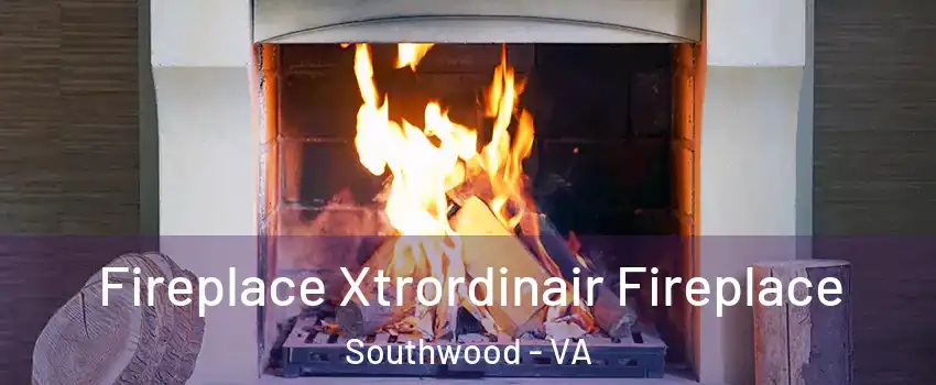 Fireplace Xtrordinair Fireplace Southwood - VA