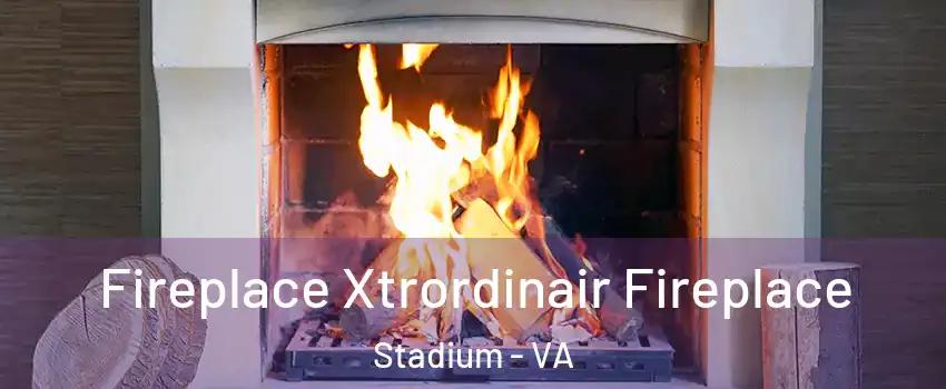 Fireplace Xtrordinair Fireplace Stadium - VA