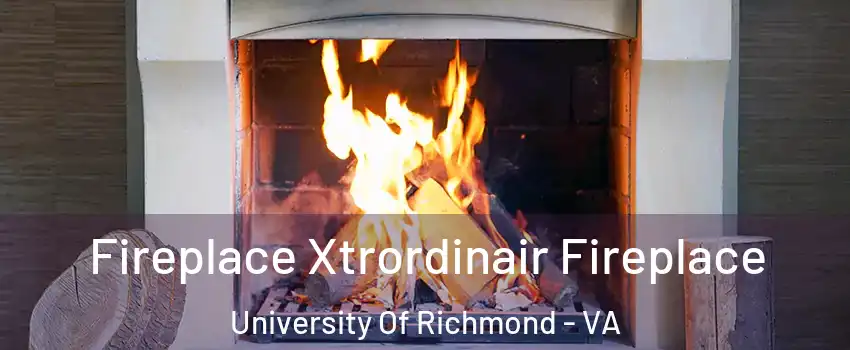 Fireplace Xtrordinair Fireplace University Of Richmond - VA