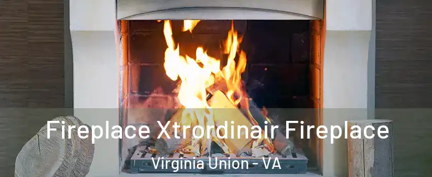 Fireplace Xtrordinair Fireplace Virginia Union - VA