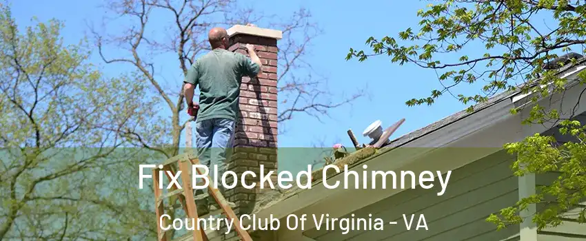 Fix Blocked Chimney Country Club Of Virginia - VA