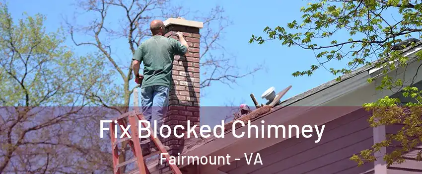 Fix Blocked Chimney Fairmount - VA