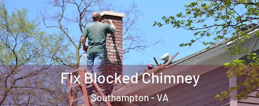 Fix Blocked Chimney Southampton - VA