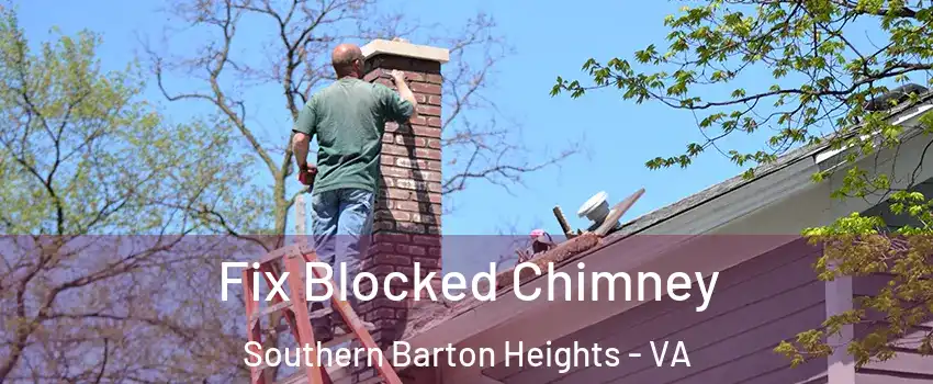 Fix Blocked Chimney Southern Barton Heights - VA