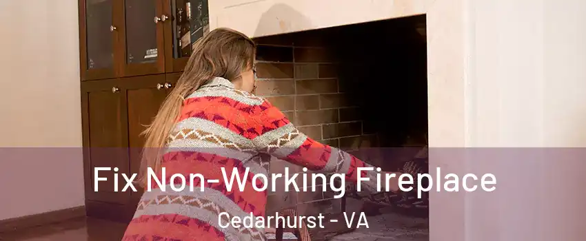 Fix Non-Working Fireplace Cedarhurst - VA