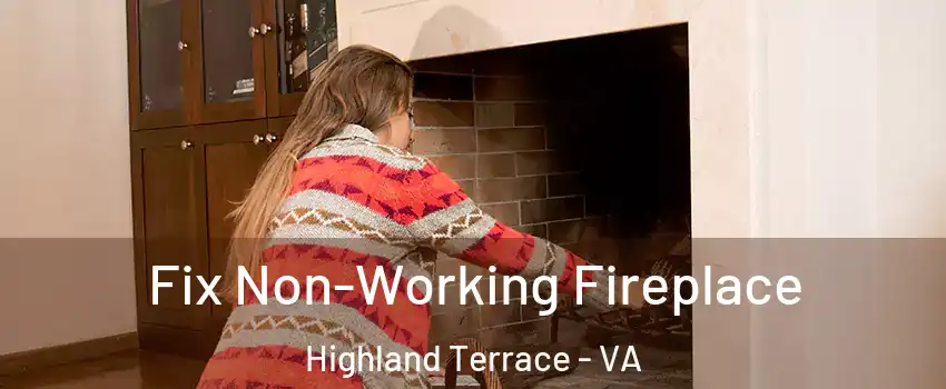 Fix Non-Working Fireplace Highland Terrace - VA