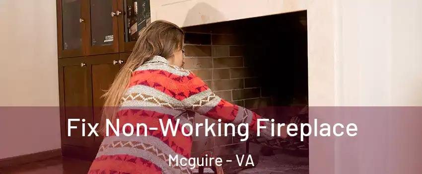 Fix Non-Working Fireplace Mcguire - VA