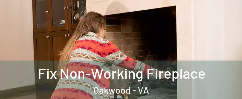 Fix Non-Working Fireplace Oakwood - VA