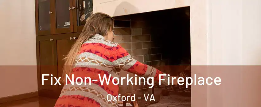 Fix Non-Working Fireplace Oxford - VA