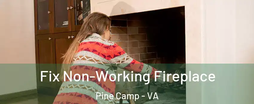 Fix Non-Working Fireplace Pine Camp - VA