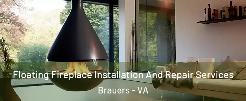 Floating Fireplace Installation And Repair Services Brauers - VA