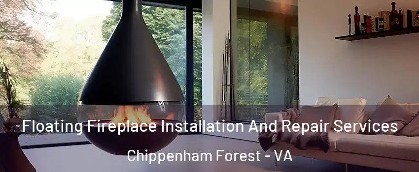 Floating Fireplace Installation And Repair Services Chippenham Forest - VA