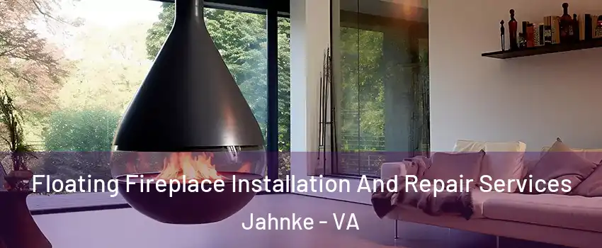 Floating Fireplace Installation And Repair Services Jahnke - VA