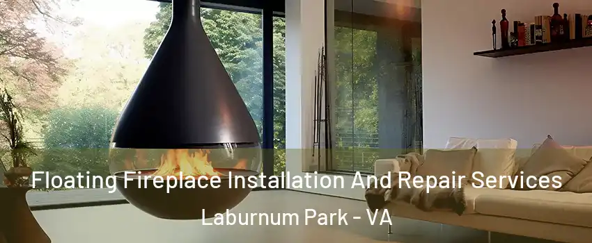 Floating Fireplace Installation And Repair Services Laburnum Park - VA