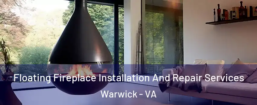 Floating Fireplace Installation And Repair Services Warwick - VA