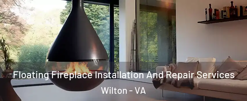 Floating Fireplace Installation And Repair Services Wilton - VA