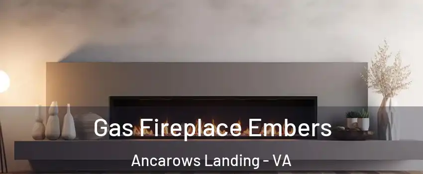 Gas Fireplace Embers Ancarows Landing - VA