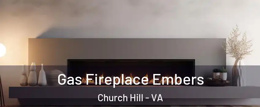 Gas Fireplace Embers Church Hill - VA