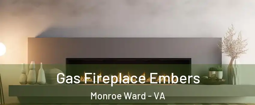 Gas Fireplace Embers Monroe Ward - VA