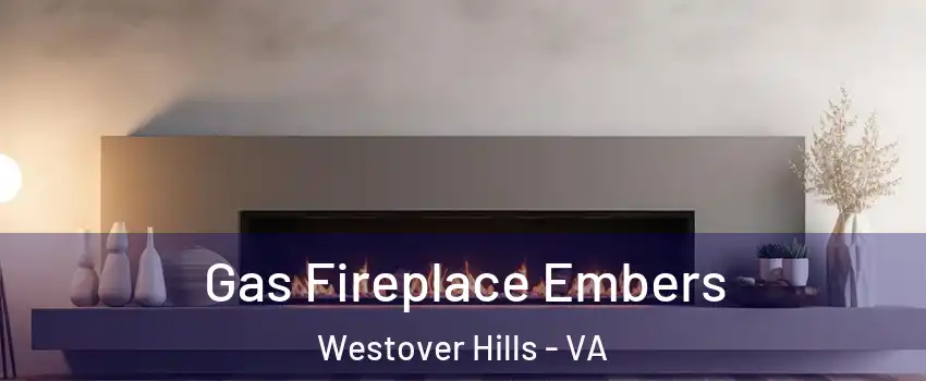 Gas Fireplace Embers Westover Hills - VA