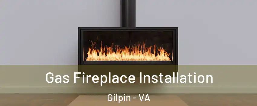 Gas Fireplace Installation Gilpin - VA