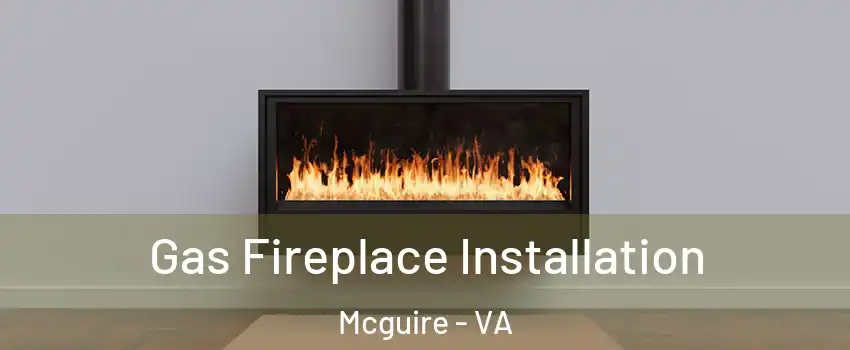 Gas Fireplace Installation Mcguire - VA