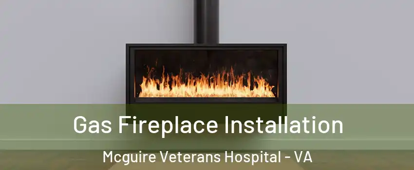 Gas Fireplace Installation Mcguire Veterans Hospital - VA