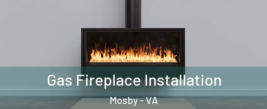 Gas Fireplace Installation Mosby - VA