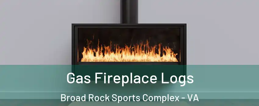 Gas Fireplace Logs Broad Rock Sports Complex - VA