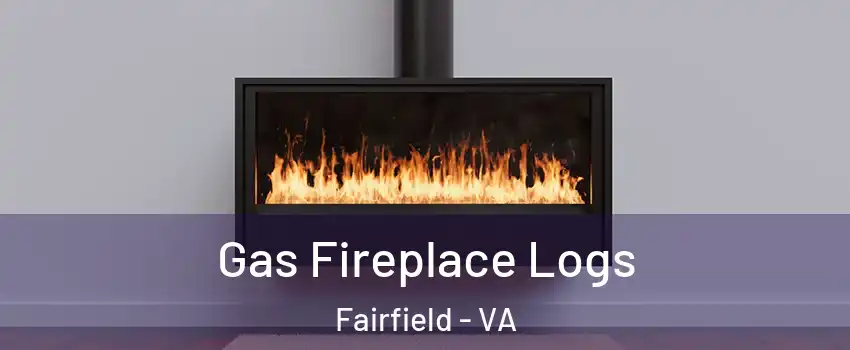 Gas Fireplace Logs Fairfield - VA