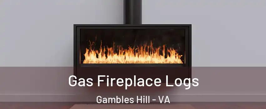 Gas Fireplace Logs Gambles Hill - VA