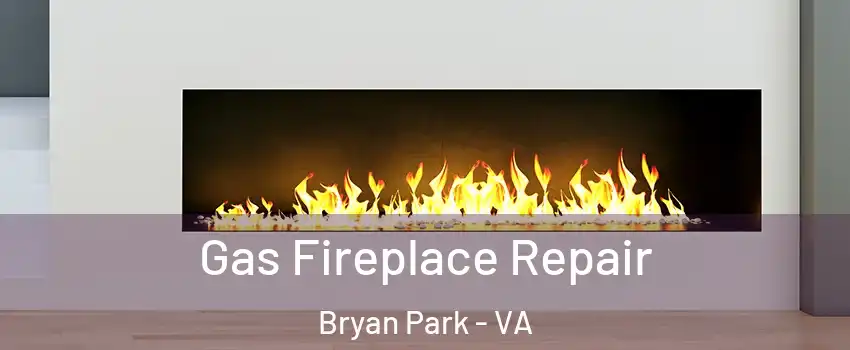 Gas Fireplace Repair Bryan Park - VA