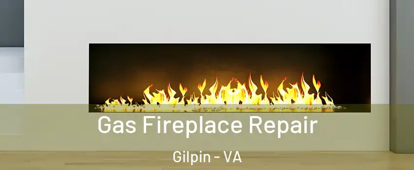 Gas Fireplace Repair Gilpin - VA