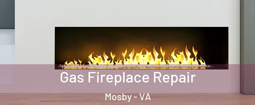 Gas Fireplace Repair Mosby - VA